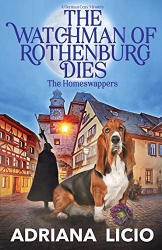 Beispielbild fr The Watchman of Rothenburg Dies: A German Cozy Mystery (The Homeswappers) zum Verkauf von SecondSale