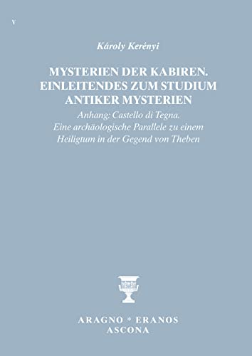 Beispielbild fr Mysterien der Kabiren einleitendes zum studium asntiker mysterien.Anhang : Castello di Tegna Eine Archaelogische Parallele zu einem Heiligtum in der Gegende von Theben zum Verkauf von Luigi De Bei