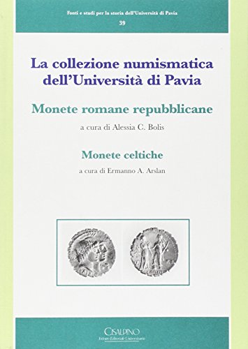 9788832330014: La Collezione Numismatica Dell'universit€ Di Pavia. Monete Romane Repubblicane. Monete Celtiche
