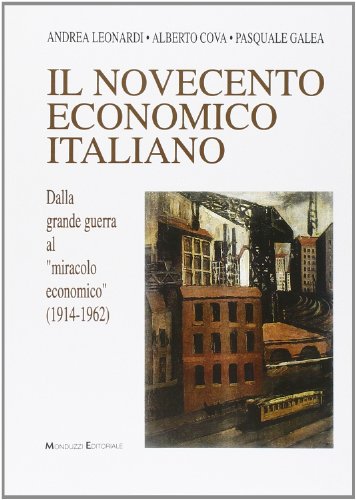 Beispielbild fr Novecento economico italiano. Dalla grande guerra al miracolo economico (1914-1962) (Economia) zum Verkauf von medimops