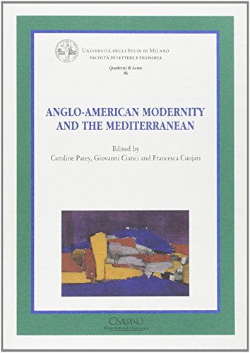 Beispielbild fr Anglo - american modernity and the Mediterranean (Quaderni di Acme) zum Verkauf von Thomas Emig