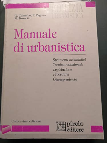 Stock image for Manuale di urbanistica. Strumenti urbanistici: tecnica, legislazione, procedura, giurisprudenza for sale by Apeiron Book Service