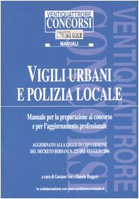 9788832461978: Vigili urbani e polizia locale. Manuale per la preparazione al concorso e per l'aggiornamento professionale (Ventiquattrore concorsi. Manuali)