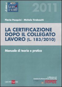 Beispielbild fr La certificazione dopo il collegato lavoro (L. 183/2010). Manuale di teoria e pratica zum Verkauf von libreriauniversitaria.it