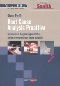 Beispielbild fr Root Cause Analysis Proattiva. Strumenti di diagnosi organizzativa per la prevenzione del danno evitabile zum Verkauf von medimops