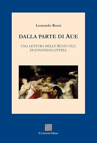 Stock image for Dalla parte di Aue. Una lettura delle Benevole di Jonathan Littell [Paperback] for sale by Brook Bookstore