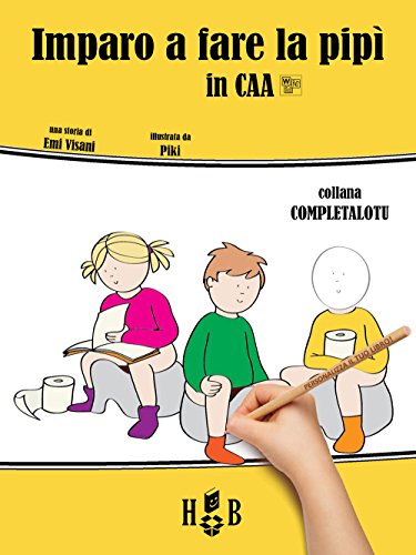 Imparo a fare la pipì, in CAA (Comunicazione Aumentativa Alternativa).  Ediz. illustrata - Visani, Emi: 9788832760125 - AbeBooks
