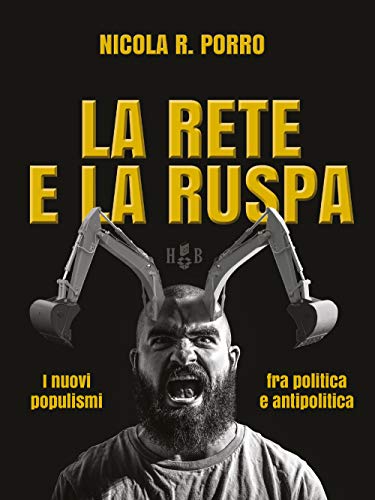 Stock image for La rete e la ruspa. I nuovi populismi fra politica e antipolitica for sale by libreriauniversitaria.it