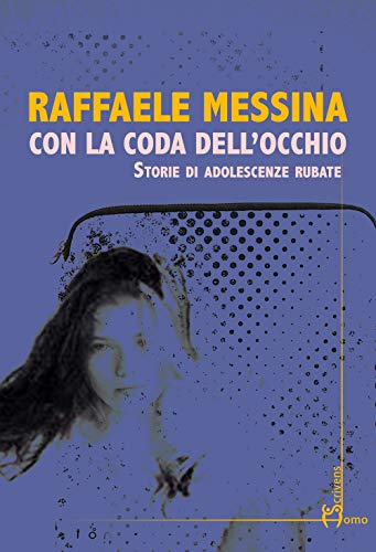 Stock image for Con la coda dell'occhio. Storie di adolescenze rubate Messina, Raffaele for sale by Librisline