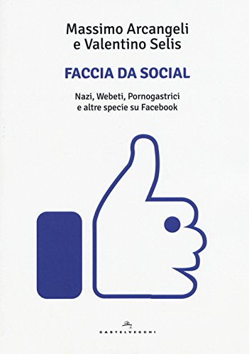 9788832820133: Faccia da social: NAZI, WEBETI, PORNOGASTRICI E ALTRE SPECIE SU FACEBOOK