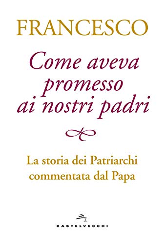 Imagen de archivo de Come aveva promesso ai nostri padri. La storia dei patriarchi commentata dal papa Francesco (Jorge Mario Bergoglio) and Peri, Alessandra a la venta por Librisline