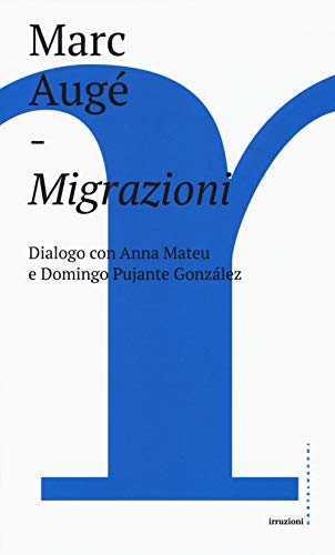 Imagen de archivo de Migrazioni. Dialogo con Anna Mateu e Domingo Pujante Gonzlez a la venta por medimops