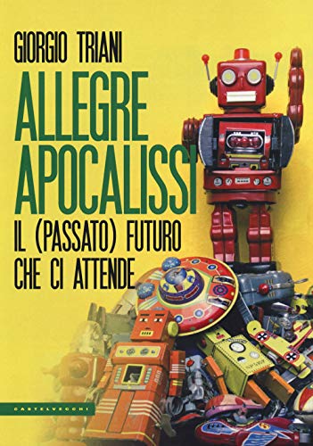 Stock image for Allegre apocalissi: Il (passato) futuro che ci attende (Italian Edition) for sale by Brook Bookstore On Demand