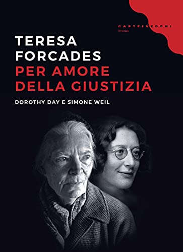 9788832825664: Per Amore Della Giustizia. Dorothy Day E Simone Weil