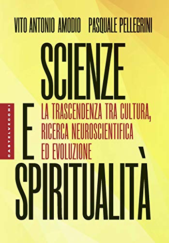 Stock image for Scienze e spiritualit: La trascendenza tra cultura, ricerca neuroscientifica ed evoluzione (Nodi) (Italian Edition) for sale by libreriauniversitaria.it