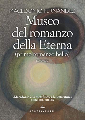 Imagen de archivo de Museo del romanzo della eterna: (Primo romanzo bello) a la venta por medimops