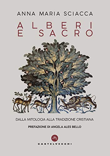 Stock image for Alberi e sacro: Dalla mitologia alla tradizione cristiana (Fuori collana) (Italian Edition) for sale by GF Books, Inc.