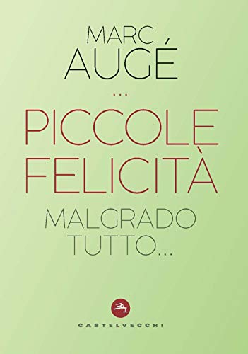 Stock image for Piccole felicit. Malgrado tutto. for sale by libreriauniversitaria.it