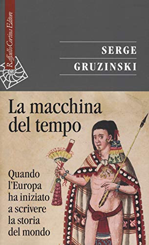 Beispielbild fr La macchina del tempo. Quando l'Europa ha iniziato a scrivere la storia del mondo zum Verkauf von medimops