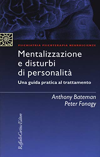 Stock image for Mentalizzazione e disturbi di personalit. Una guida pratica al trattamento for sale by Brook Bookstore