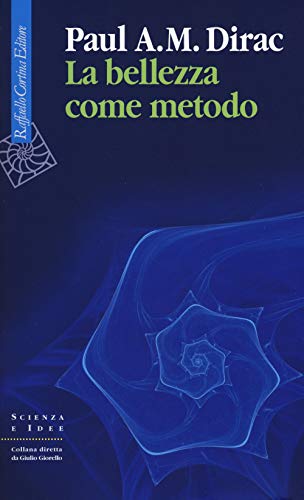 Beispielbild fr La bellezza come metodo. Saggi e riflessioni su fisica e matematica zum Verkauf von libreriauniversitaria.it