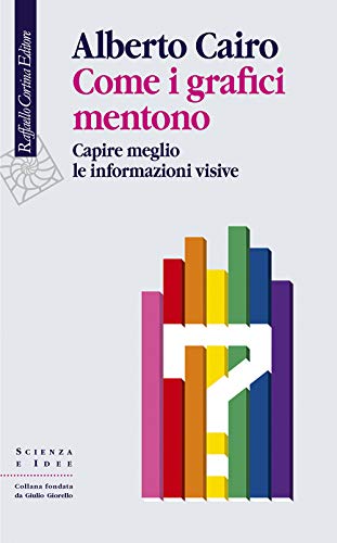 Beispielbild fr Come i grafici mentono. Capire meglio le informazioni visive zum Verkauf von libreriauniversitaria.it