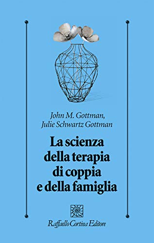Stock image for La scienza della terapia di coppia e della famiglia for sale by libreriauniversitaria.it