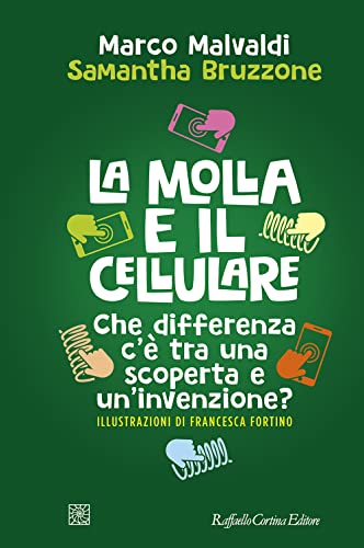 Beispielbild fr La molla e il cellulare. Che differenza c? tra una scoperta e un?invenzione? zum Verkauf von medimops