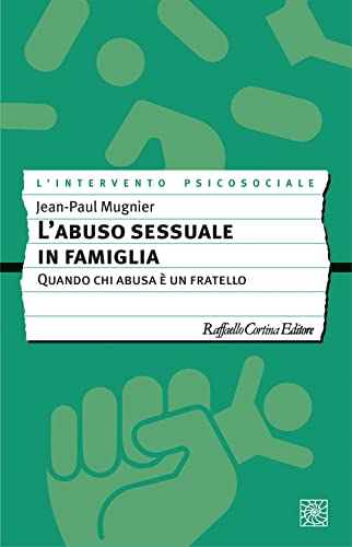 Stock image for L'abuso sessuale in famiglia. Quando chi abusa  un fratello (L' intervento psicosociale) for sale by libreriauniversitaria.it