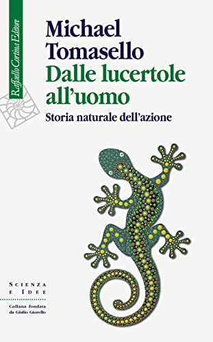 9788832855081: Dalle lucertole all'uomo. Storia naturale dell'azione