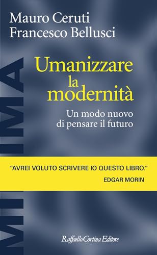 Beispielbild fr Umanizzare la modernit. Un modo nuovo di pensare il futuro zum Verkauf von medimops