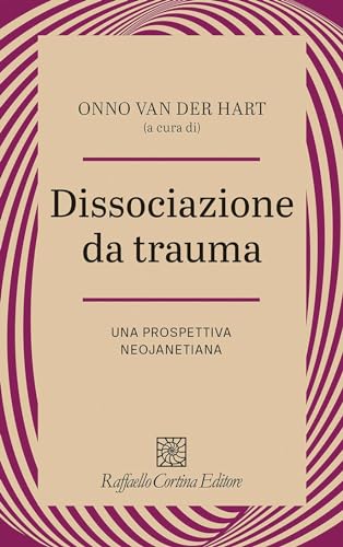 Stock image for Dissociazione da trauma. Una prospettiva neojanetiana (Psicotraumatologia) for sale by libreriauniversitaria.it
