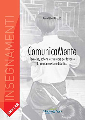 9788832860788: Comunicamente. Tecniche, schemi e strategie per favorire la comunicazione didattica