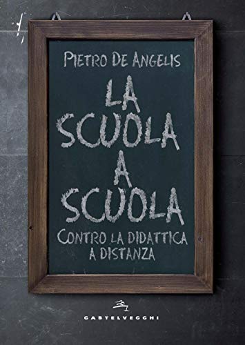 Imagen de archivo de La scuola a scuola: Contro la didattica a distanza (Fuori collana) (Italian Edition) a la venta por libreriauniversitaria.it