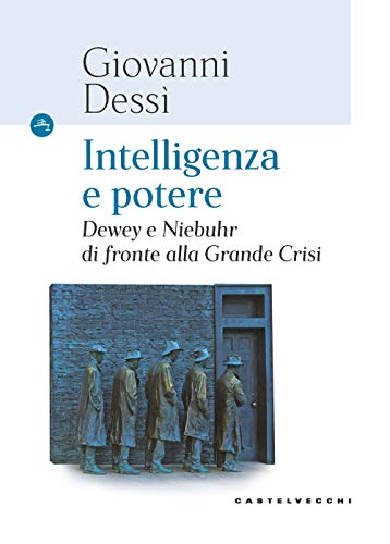 Stock image for INTELLIGENZA E POTERE: Dewey e Niebuhr di fronte alla Grande Crisi (Le Navi) (Italian Edition) for sale by libreriauniversitaria.it
