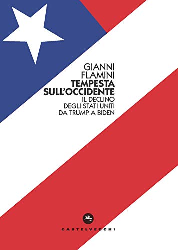 Stock image for Tempesta sull'Occidente: Il declino degli Stati Uniti da Trump a Biden (Nodi) (Italian Edition) for sale by GF Books, Inc.