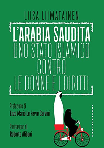 Imagen de archivo de L'Arabia Saudita. Uno stato islamico contro le donne e i diritti Liimatainen, Liisa; Aliboni, Roberto; Le Fevre Cervini, Enzo Maria and Sorrentino, Irene a la venta por Librisline