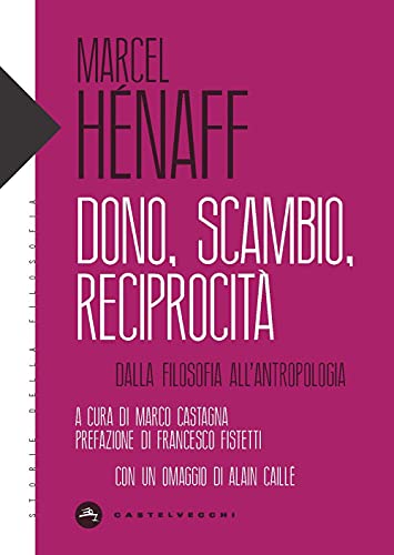 Beispielbild fr Dono, scambio, reciprocit. Dalla filosofia all'antropologia (Storie della filosofia) zum Verkauf von libreriauniversitaria.it