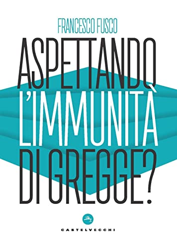 Stock image for Aspettando l'immunit di gregge? Modelli scientifici a confronto nella lotta contro la pandemia (Nodi) for sale by libreriauniversitaria.it