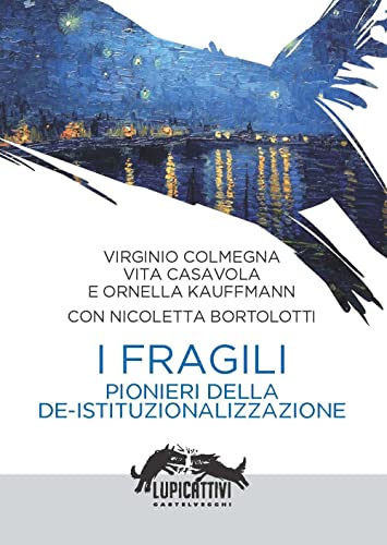 Imagen de archivo de I FRAGILI: Pionieri delle De-istituzionalizzazione (Lupicattivi) (Italian Edition) a la venta por libreriauniversitaria.it