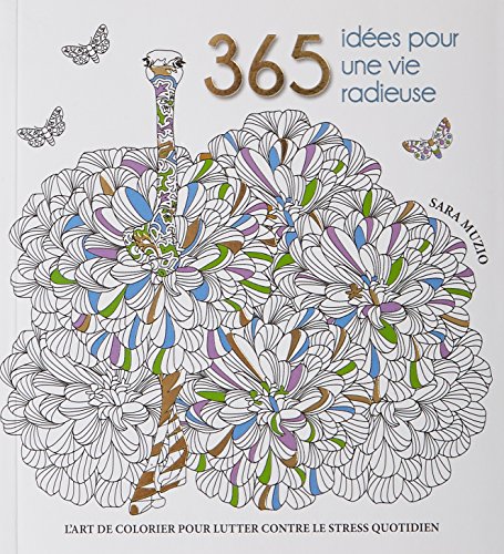 Beispielbild fr 365 Ides Pour Une Vie Radieuse : L'art De Colorier Pour Lutter Contre Le Stress Quotidien zum Verkauf von RECYCLIVRE