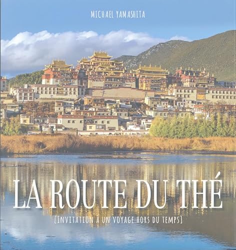 Stock image for La route du th (Invitation  un voyage hors du temps) for sale by Ammareal