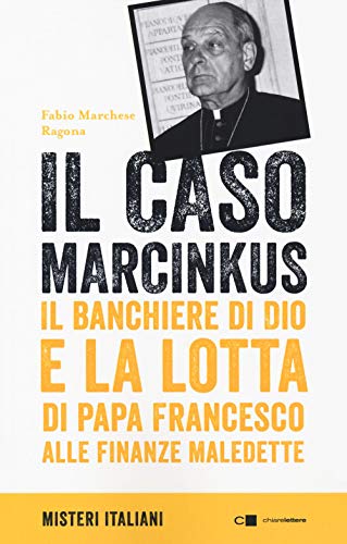 Stock image for Il caso Marcinkus. Il banchiere di Dio e la lotta di papa Francesco alle finanze maledette for sale by medimops