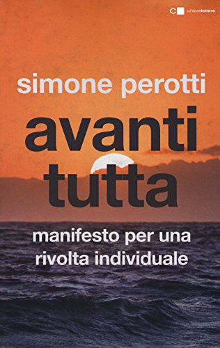 Beispielbild fr Avanti tutta. Manifesto per una rivolta individuale zum Verkauf von libreriauniversitaria.it