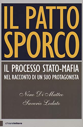 Beispielbild fr Il patto sporco. Il processo Stato-mafia nel racconto di un suo protagonista zum Verkauf von WorldofBooks