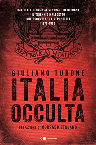 9788832961188: Italia occulta. Dal delitto Moro alla strage di Bologna. Il triennio maledetto che sconvolse la Repubblica (1978-1980)