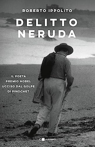 Imagen de archivo de Delitto Neruda. Il poeta premio Nobel ucciso dal golpe di Pinochet a la venta por libreriauniversitaria.it