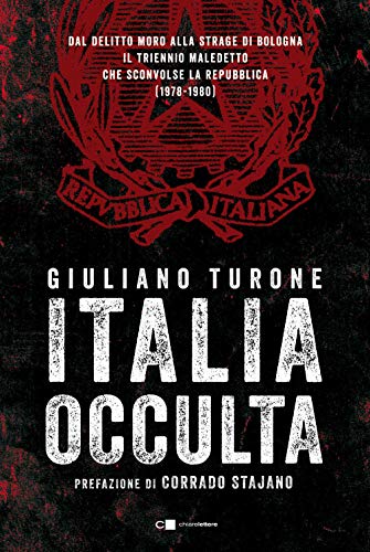 9788832963397: Italia occulta. Dal delitto Moro alla strage di Bologna. Il triennio maledetto che sconvolse la Repubblica (1978-1980)