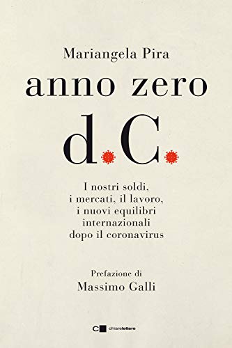 Beispielbild fr Anno zero d.C. I nostri soldi, i mercati, il lavoro, i nuovi equilibri internazionali dopo il coronavirus zum Verkauf von medimops