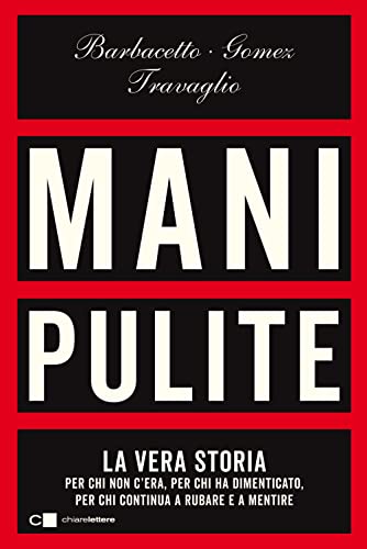 Stock image for Mani pulite. La vera storia. Per chi non c'era, per chi ha dimenticato, per chi continua a rubare e a mentire. Nuova ediz. (Principioattivo) for sale by libreriauniversitaria.it